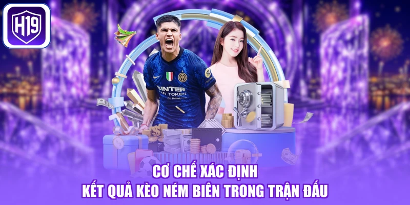 Cơ chế xác định kết quả kèo ném biên trong trận đấu