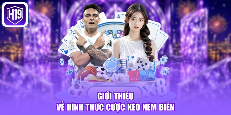Giới thiệu về hình thức cược kèo ném biên