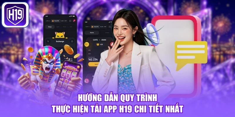 Hướng dẫn quy trình thực hiện tải app H19 chi tiết nhất