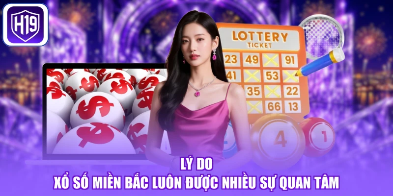 Lý do xổ số miền Bắc luôn được nhiều sự quan tâm